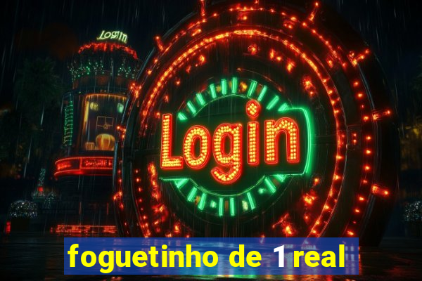 foguetinho de 1 real