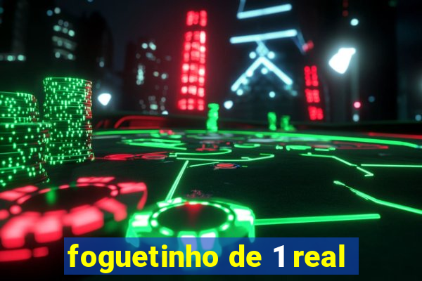 foguetinho de 1 real