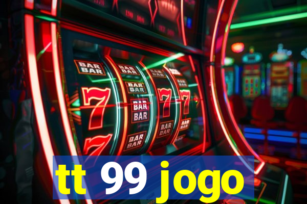 tt 99 jogo