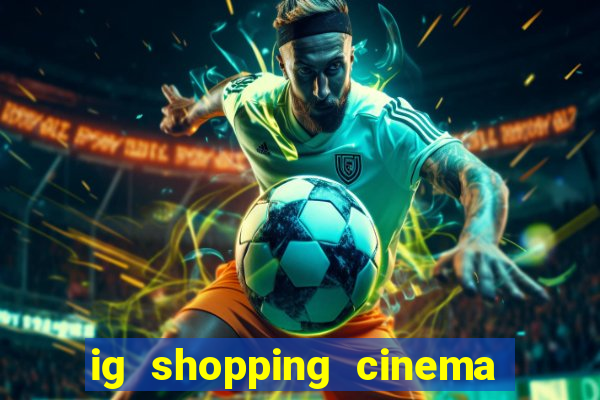 ig shopping cinema porto velho