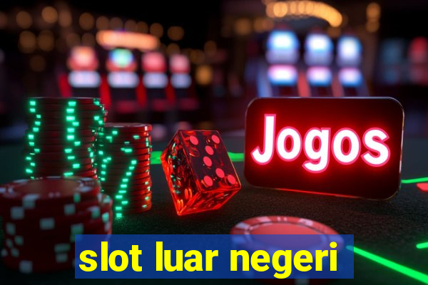 slot luar negeri