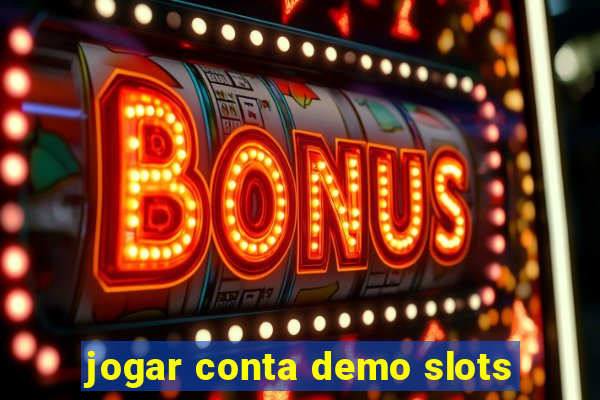 jogar conta demo slots