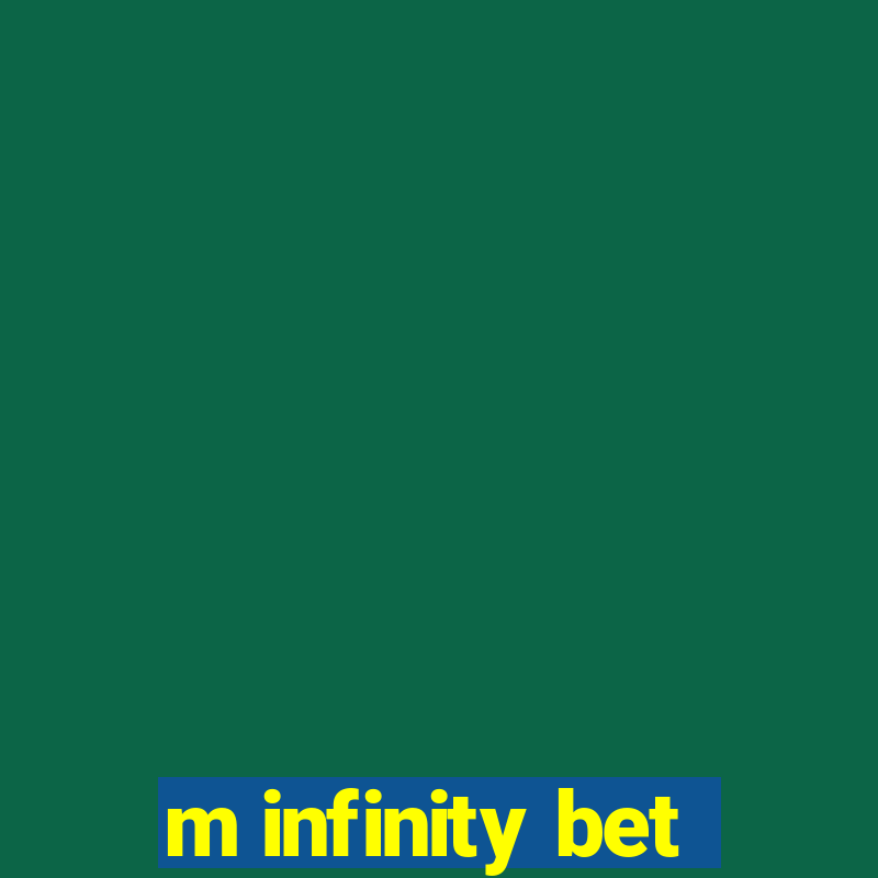 m infinity bet