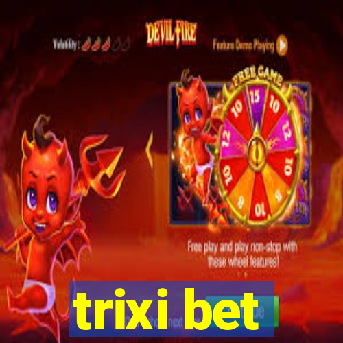 trixi bet