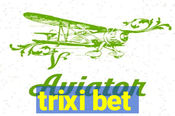 trixi bet