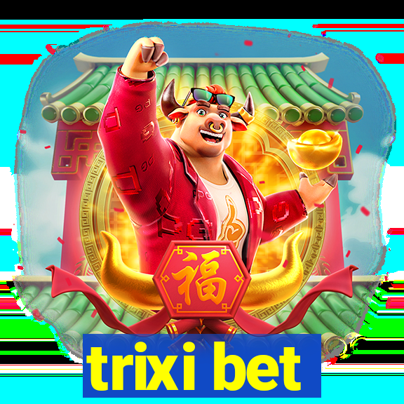 trixi bet