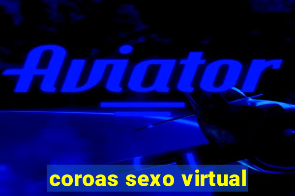 coroas sexo virtual