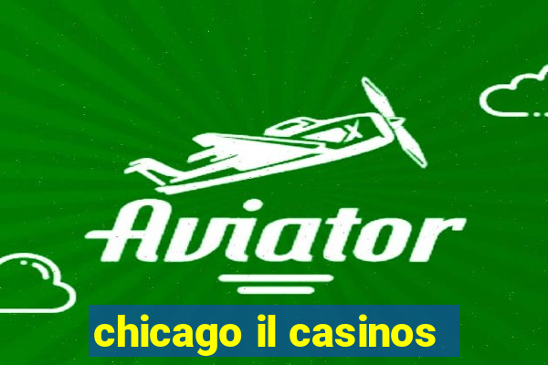 chicago il casinos