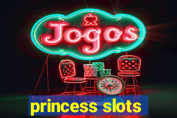 princess slots