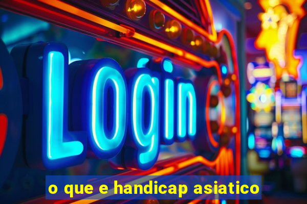 o que e handicap asiatico