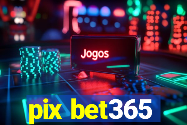 pix bet365