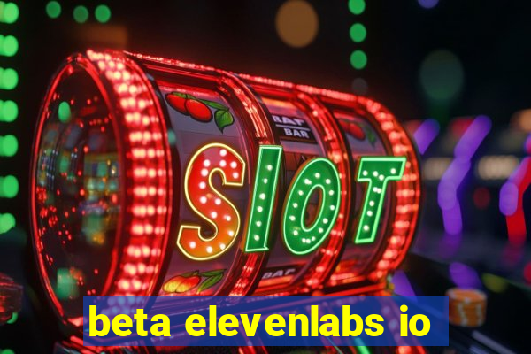 beta elevenlabs io