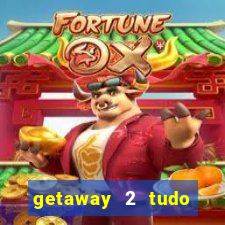 getaway 2 tudo desbloqueado 2.3 9