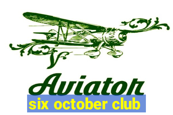 six october club