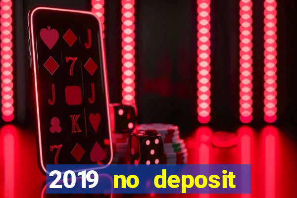 2019 no deposit casino bonus