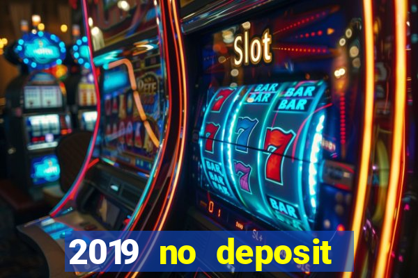 2019 no deposit casino bonus