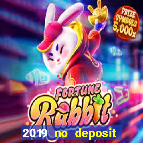 2019 no deposit casino bonus