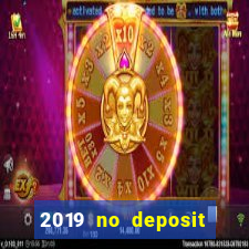 2019 no deposit casino bonus