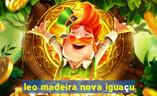 leo madeira nova iguaçu