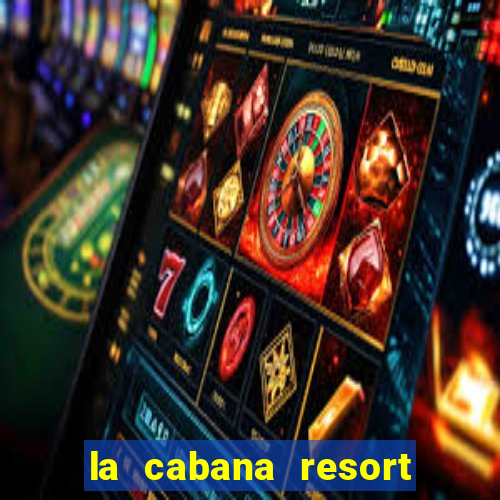 la cabana resort and casino in aruba