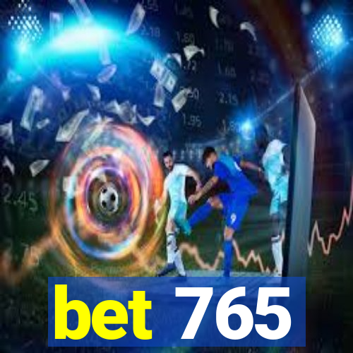 bet 765