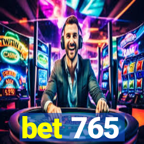 bet 765