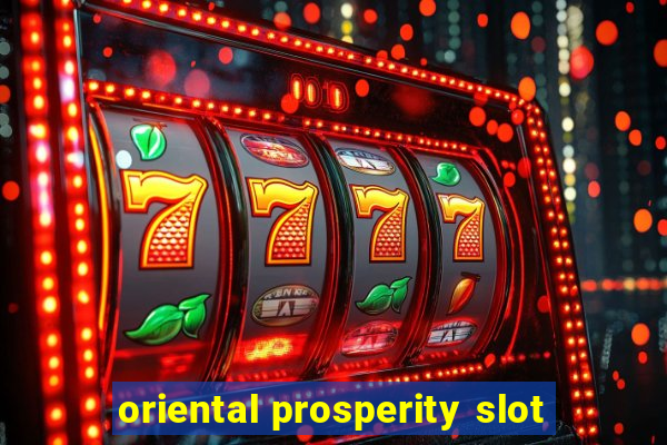 oriental prosperity slot