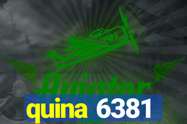 quina 6381