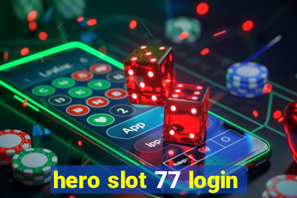 hero slot 77 login