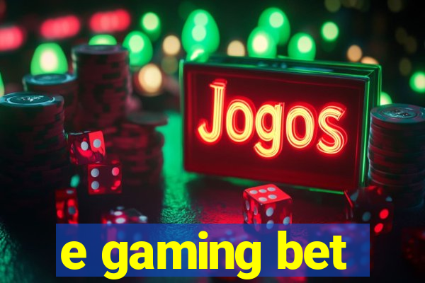 e gaming bet