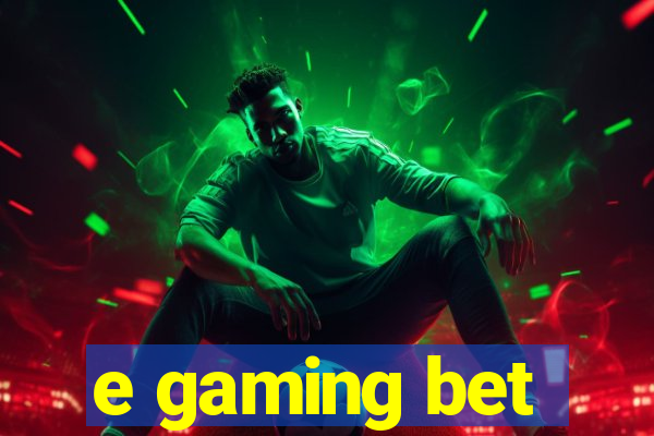 e gaming bet