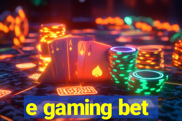 e gaming bet