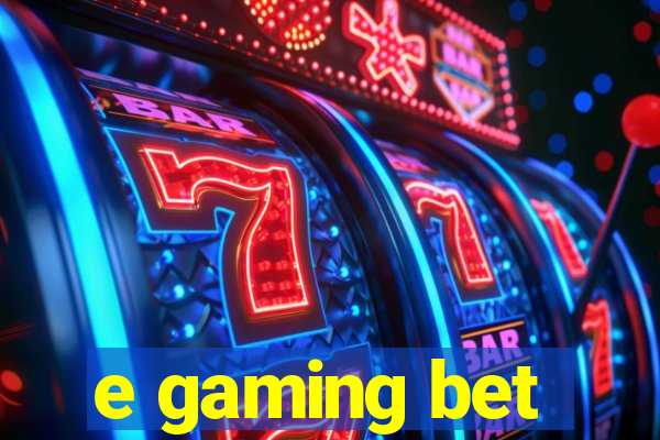 e gaming bet