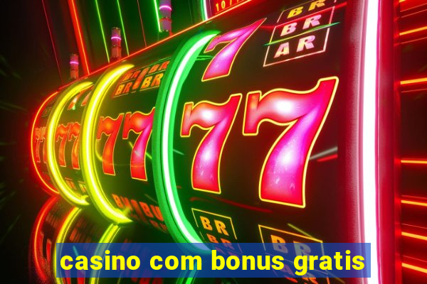 casino com bonus gratis