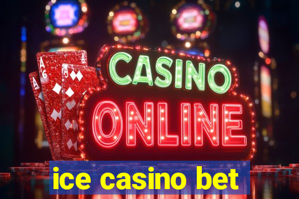 ice casino bet