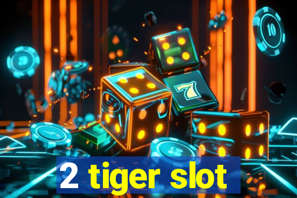 2 tiger slot