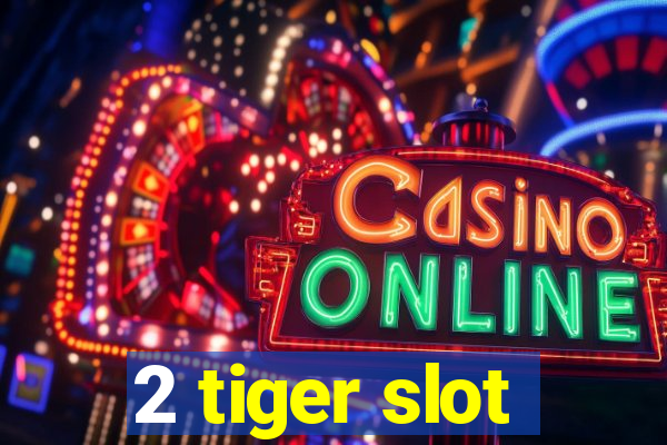 2 tiger slot