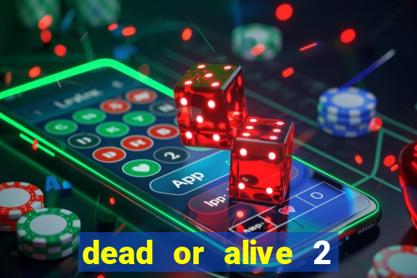 dead or alive 2 slot demo bonus buy