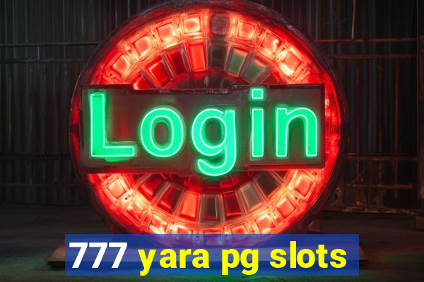 777 yara pg slots