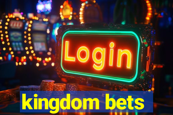 kingdom bets