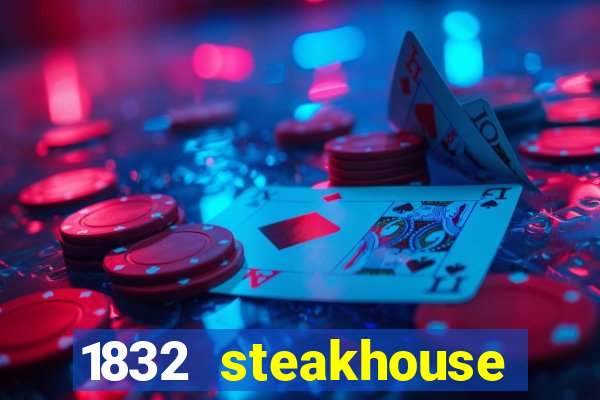 1832 steakhouse choctaw casino