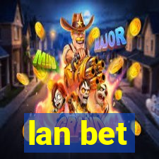 lan bet