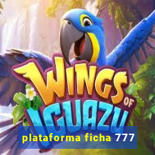 plataforma ficha 777