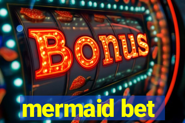 mermaid bet