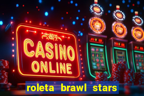 roleta brawl stars 2024 85 brawlers