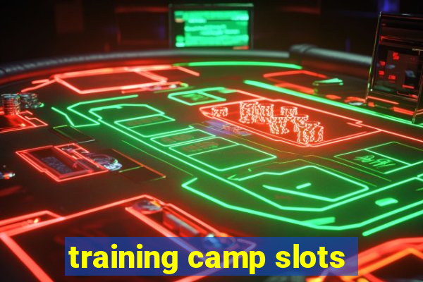 training camp slots