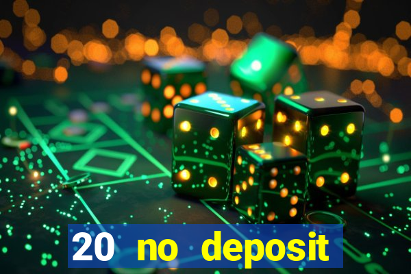 20 no deposit bonus casino