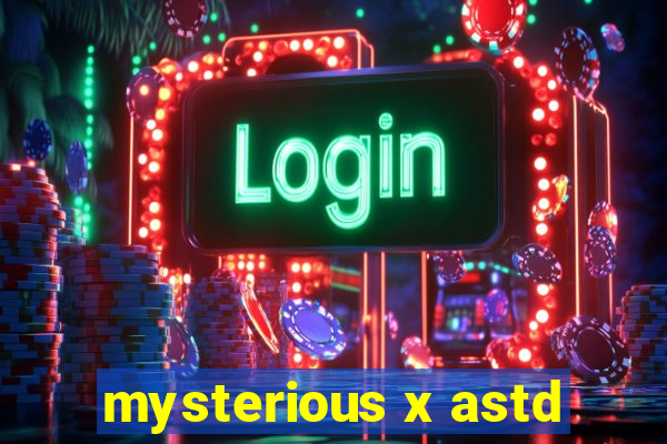 mysterious x astd