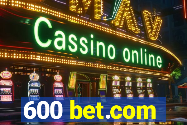 600 bet.com