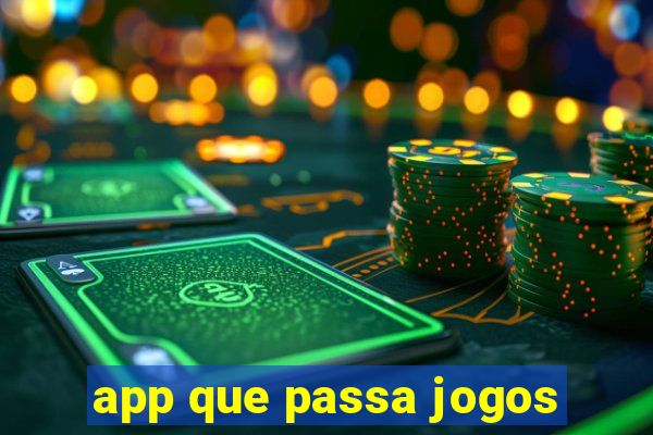 app que passa jogos